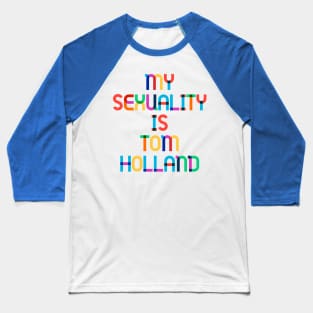 My Sexuality is Tom Holland Baseball T-Shirt